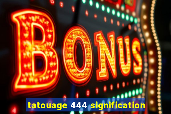 tatouage 444 signification